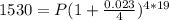 1530 = P(1 + \frac{0.023}{4})^{4*19}