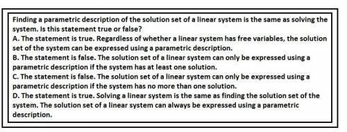 Finding a parametric description of the solution set of a linear system is the same as solving the s