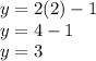 y = 2(2)-1\\y = 4-1\\y = 3\\