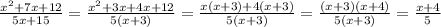 \frac{x^2 + 7x + 12}{5x + 15}  = \frac{x^2 + 3x + 4x + 12}{5(x + 3)} = \frac{x(x + 3) + 4(x + 3)}{5(x + 3)} = \frac{(x + 3)(x + 4)}{5(x + 3)} = \frac{x + 4}{5}