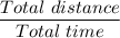 \dfrac{Total \ distance}{Total\ time}