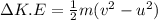 \Delta K.E=\frac{1}{2}m(v^2-u^2)