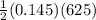 \frac{1}{2}(0.145)(625)