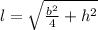 l = \sqrt{\frac{b^{2}}{4}+h^{2}}