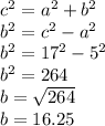c^2=a^2+b^2\\b^2=c^2-a^2\\b^2=17^{2}-5^{2}\\b^2=264\\b=\sqrt{264}\\b=16.25