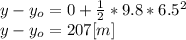 y-y_{o}=0 +\frac{1}{2} *9.8*6.5^{2}\\y-y_{o}=207 [m]