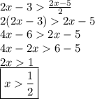 2x - 3   \frac{2x - 5}{2}  \\ 2(2x - 3)  2x - 5 \\ 4x - 6  2x - 5 \\ 4x - 2x  6 - 5 \\ 2x 1 \\  \boxed{x   \frac{1}{2} }