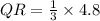QR =\frac{1}{3} \times 4.8