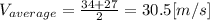 V_{average}=\frac{34+27}{2} =30.5[m/s]