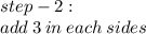 step - 2 :  \\ add \: 3 \: in \: each \: sides