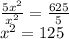\frac{5x^2}{x^2}=\frac{625}{5}\\x^2 = 125