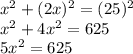 x^2 + (2x)^2 = (25)^2 \\x^2 + 4x^2 = 625\\5x^2 = 625