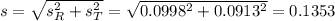 s = \sqrt{s_R^2 + s_T^2} = \sqrt{0.0998^2 + 0.0913^2} = 0.1353