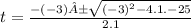 t =  \frac{ - ( - 3)± \sqrt{ {( - 3)}^{2} - 4.1. - 25 }  }{2.1}