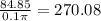 \frac{84.85}{0.1\pi }  = 270.08