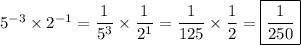 5^{-3}\times 2^{-1}=\dfrac{1}{5^3}\times\dfrac{1}{2^1}=\dfrac{1}{125}\times\dfrac{1}{2}=\boxed{\dfrac{1}{250}}
