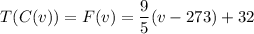 \displaystyle T(C(v)) = F(v) = \frac{9}{5}(v-273)+32