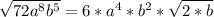 \sqrt{72a^8b^5} = 6 * a^4 * b^2 * \sqrt{2*b}