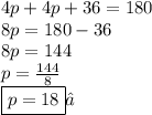 4p + 4p + 36 = 180 \\ 8p = 180 - 36 \\ 8p = 144 \\ p =  \frac{144}{8}\\ \boxed{p = 18}✓