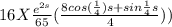 16 X\frac{e^{2s} }{65 } ( \frac{8 cos (\frac{1}{4} ) s +  sin \frac{1}{4}  s}{4}  ))