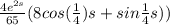 \frac{4 e^{2s} }{65 } ({8 cos (\frac{1}{4} ) s +  sin \frac{1}{4}  s} ))