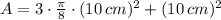 A =3\cdot \frac{\pi}{8}\cdot (10\,cm)^{2}+ (10\,cm)^{2}