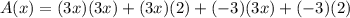 A(x)=(3x)(3x)+(3x)(2)+(-3)(3x)+(-3)(2)