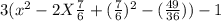 3(x^{2} -2 X \frac{7}{6}  +(\frac{7}{6} )^{2}-(\frac{49}{36}   )) -1