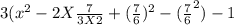 3(x^{2} -2 X \frac{7}{3X2}  +(\frac{7}{6} )^{2}-(\frac{7}{6} ^{2}  )-1