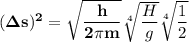 \mathbf{(\Delta s)^2 = \sqrt{\dfrac{h}{2 \pi m}} \sqrt[4]{\dfrac{H}{g}} \sqrt[4]{\dfrac{1}{2}} }
