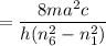 $=\frac{8ma^2c}{h(n_6^2 - n_1^2)}$