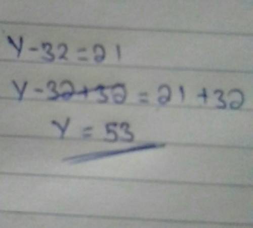 Which of the value is y?
y-32=21
y=47
y=53