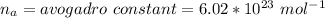 n_a=avogadro\ constant=6.02*10^{23}\ mol^{-1}