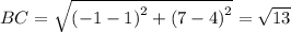 BC=\sqrt{\left(-1-1\right)^2+\left(7-4\right)^2}=\sqrt{13}
