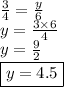 \frac{3}{4}  =  \frac{y}{6}  \\ y =  \frac{3 \times 6}{4}  \\ y =  \frac{9}{2}  \\ \boxed{ y = 4.5}