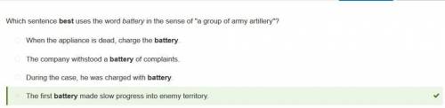 Which sentence best uses the word battery in the sense of a group of army artillery?

 A. The comp