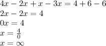 4x -2x+x-3x = 4+6-6\\2x-2x=4\\0x = 4\\x = \frac{4}{0}\\x=\infty