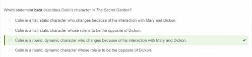 Which statement best describes Colin's character in The Secret Garden? Colin is a flat, static chara