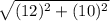 \sqrt{(12)^2+(10)^2}