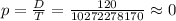 p = \frac{D}{T} = \frac{120}{10272278170} \approx 0