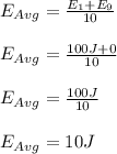 E_{Avg} = \frac{E_1 + E_9}{10} \\\\E_{Avg} = \frac{100J+ 0}{10} \\\\E_{Avg} = \frac{100J}{10} \\\\E_{Avg} = 10J