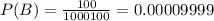 P(B) = \frac{100}{1000100} = 0.00009999