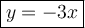 \large \boxed{y =  - 3x}