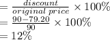 =  \frac{discount}{original \: price}  \times 100\% \\  =  \frac{90 - 79.20}{90}  \times 100\% \\  = 12\%