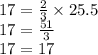 17 =  \frac{2}{3}  \times 25.5 \\ 17 =  \frac{51}{3}  \\ 17 = 17