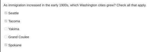As immigration increased in the early 1900s, which Washington cities grew? Check all that apply.

Se