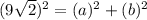 (9\sqrt{2})^2=(a)^2+(b)^2