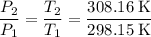 \displaystyle \frac{P_2}{P_1} = \frac{T_2}{T_1} = \frac{308.16\; \rm K}{298.15\; \rm K}