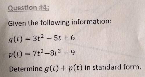 Given the following information: g(t) = 3t2 – 5t + 6p(t) = 772-8t? - 9determine g