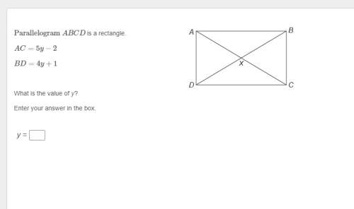 Parallelogram abcd is a rectangle. ac=5y−2 bd=4y+1 w